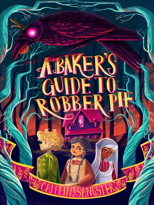 Title details for A Baker's Guide to Robber Pie by Caitlin Sangster - Wait list